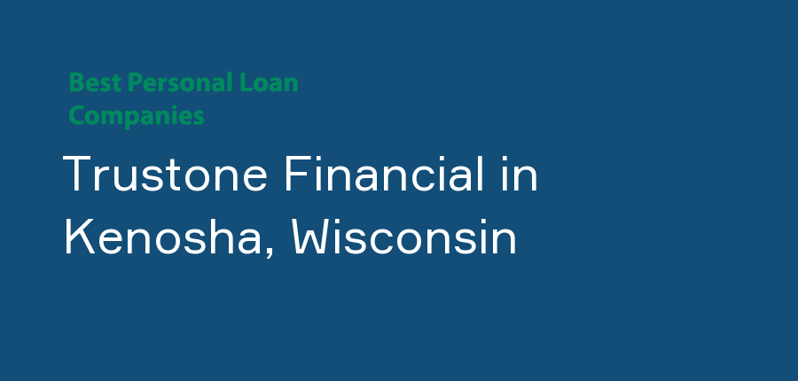 Trustone Financial in Wisconsin, Kenosha