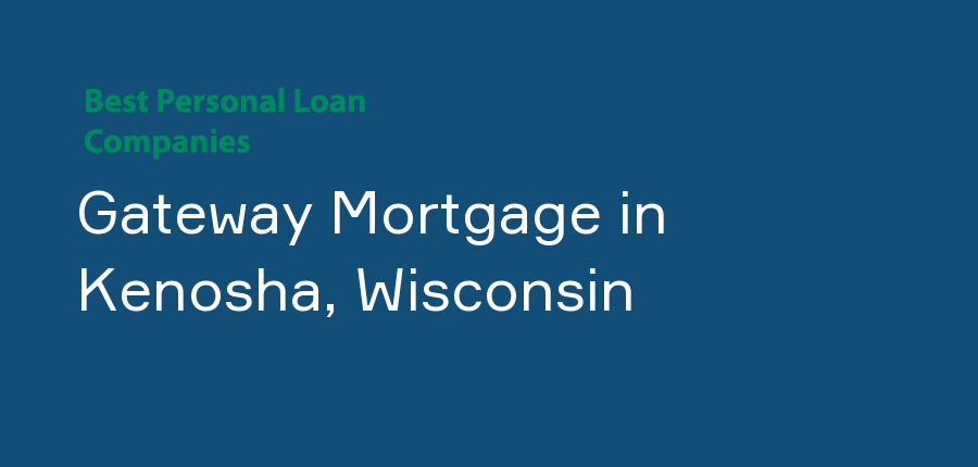 Gateway Mortgage in Wisconsin, Kenosha