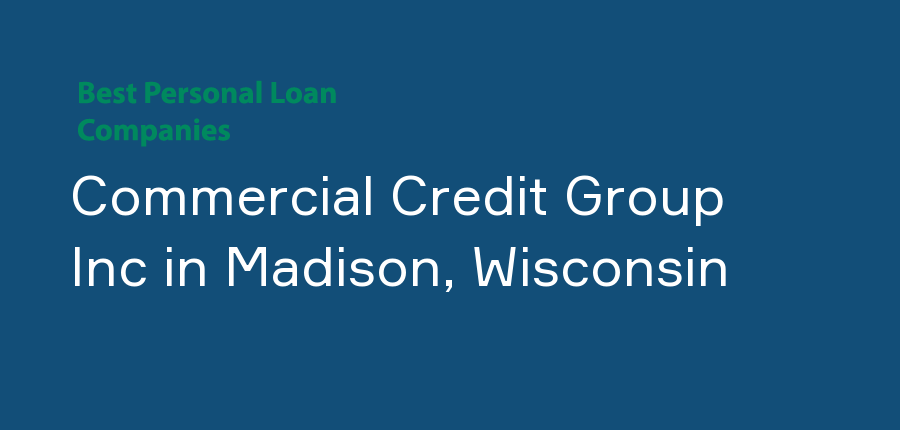 Commercial Credit Group Inc in Wisconsin, Madison