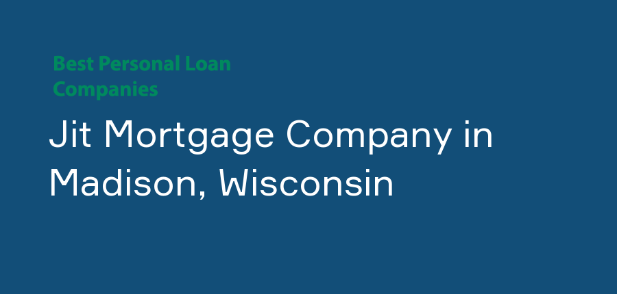 Jit Mortgage Company in Wisconsin, Madison