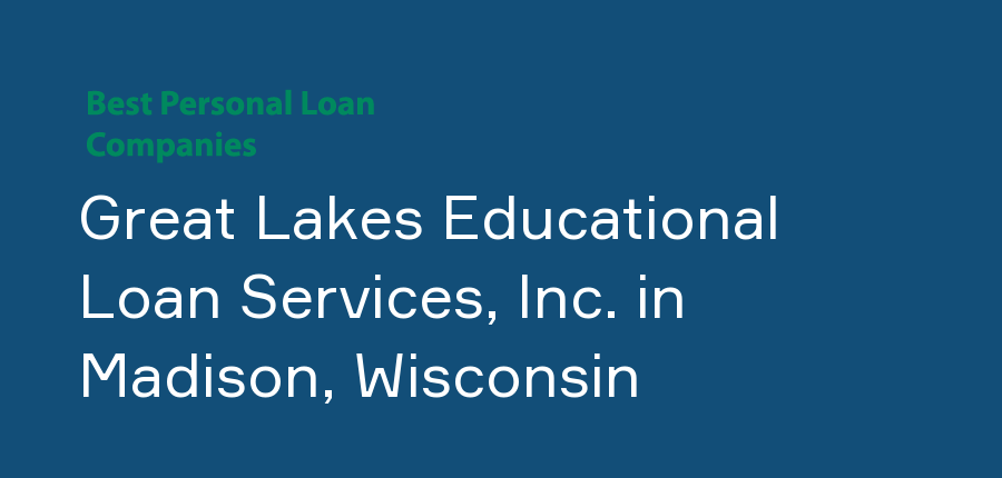 Great Lakes Educational Loan Services, Inc. in Wisconsin, Madison