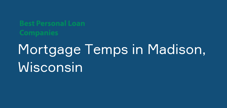 Mortgage Temps in Wisconsin, Madison