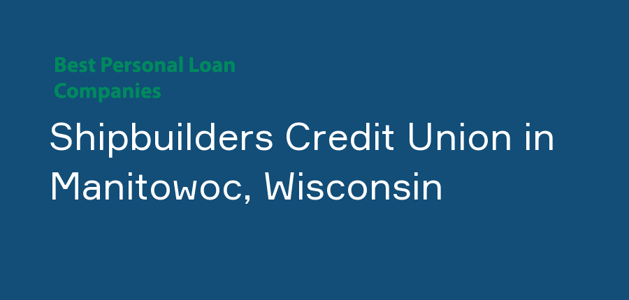 Shipbuilders Credit Union in Wisconsin, Manitowoc