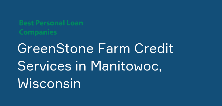 GreenStone Farm Credit Services in Wisconsin, Manitowoc