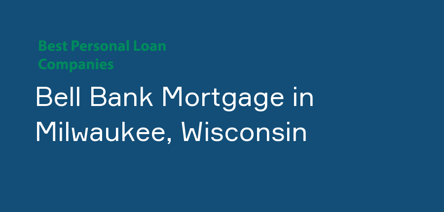 Bell Bank Mortgage in Wisconsin, Milwaukee