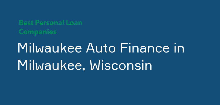 Milwaukee Auto Finance in Wisconsin, Milwaukee
