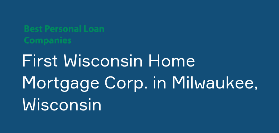 First Wisconsin Home Mortgage Corp. in Wisconsin, Milwaukee