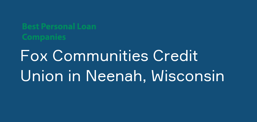 Fox Communities Credit Union in Wisconsin, Neenah