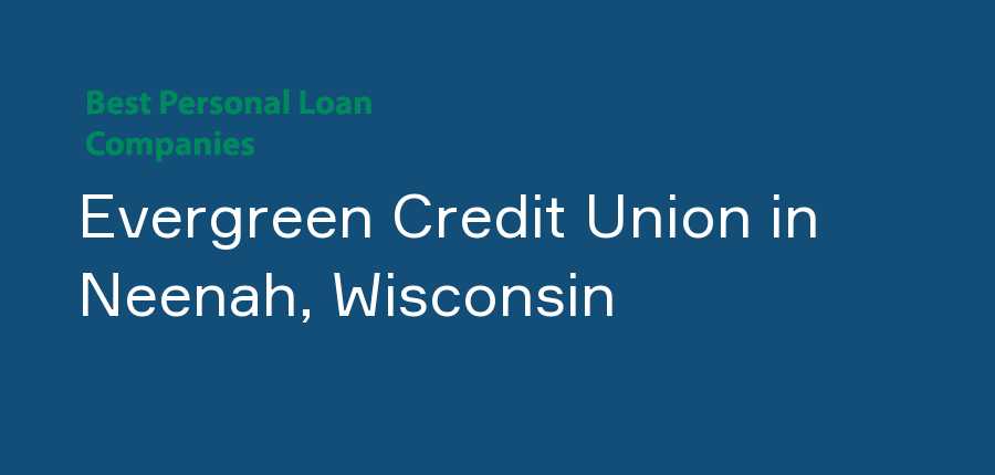 Evergreen Credit Union in Wisconsin, Neenah