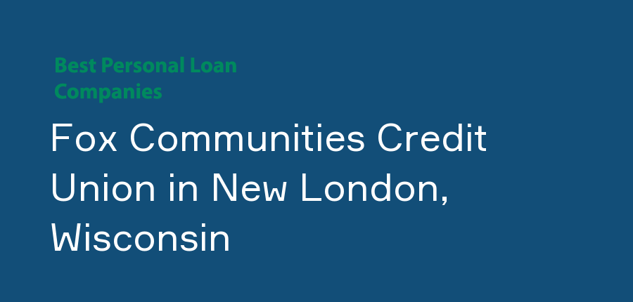 Fox Communities Credit Union in Wisconsin, New London