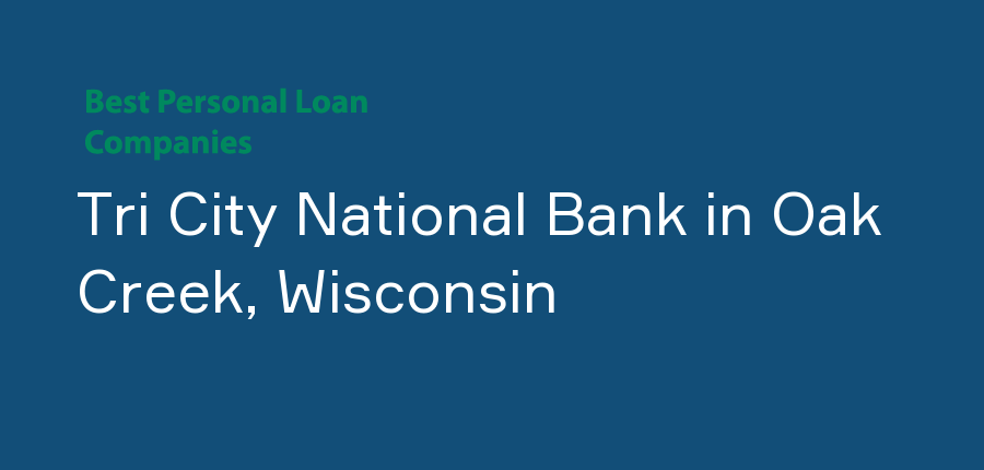 Tri City National Bank in Wisconsin, Oak Creek