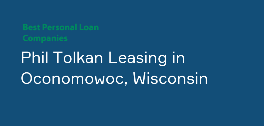 Phil Tolkan Leasing in Wisconsin, Oconomowoc