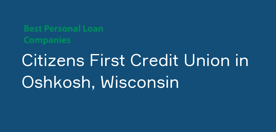 Citizens First Credit Union in Wisconsin, Oshkosh