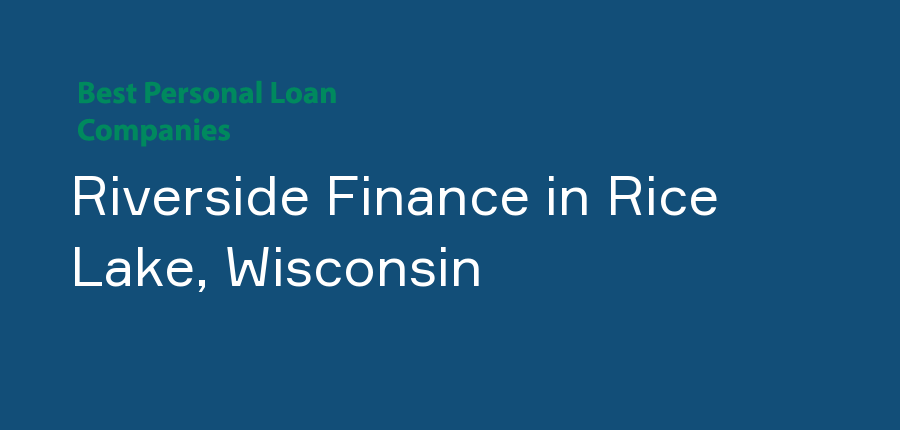 Riverside Finance in Wisconsin, Rice Lake