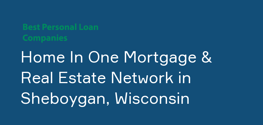 Home In One Mortgage & Real Estate Network in Wisconsin, Sheboygan