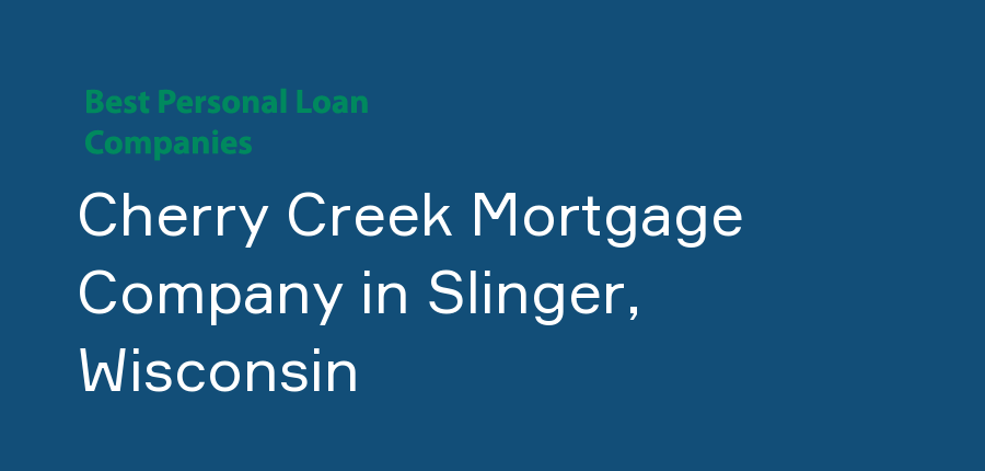 Cherry Creek Mortgage Company in Wisconsin, Slinger