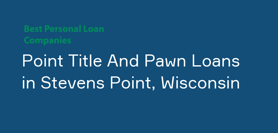 Point Title And Pawn Loans in Wisconsin, Stevens Point