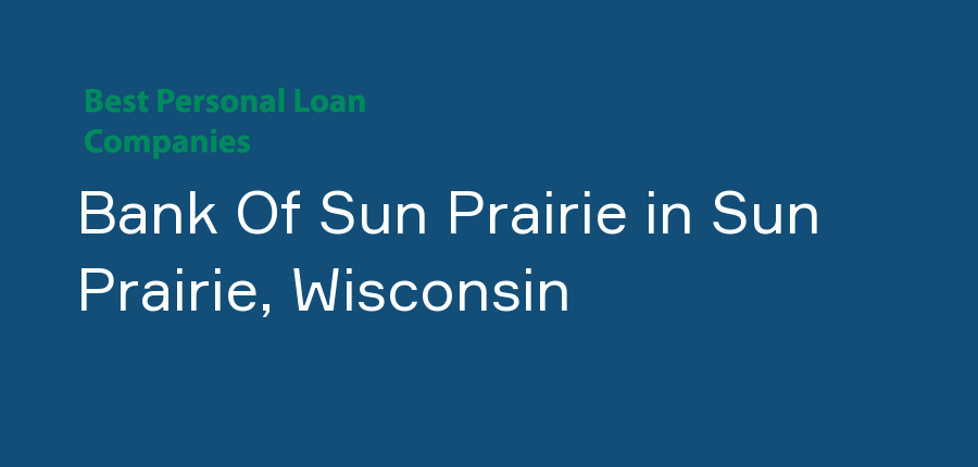 Bank Of Sun Prairie in Wisconsin, Sun Prairie