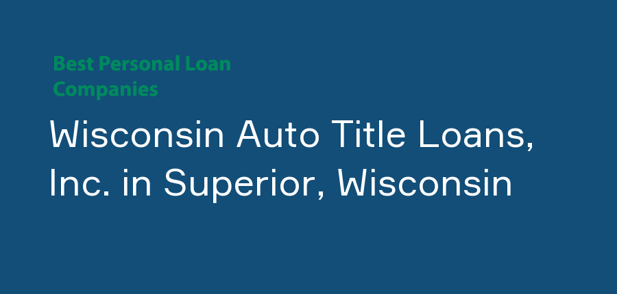 Wisconsin Auto Title Loans, Inc. in Wisconsin, Superior