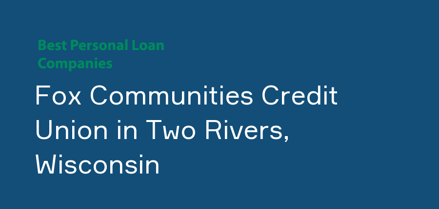 Fox Communities Credit Union in Wisconsin, Two Rivers