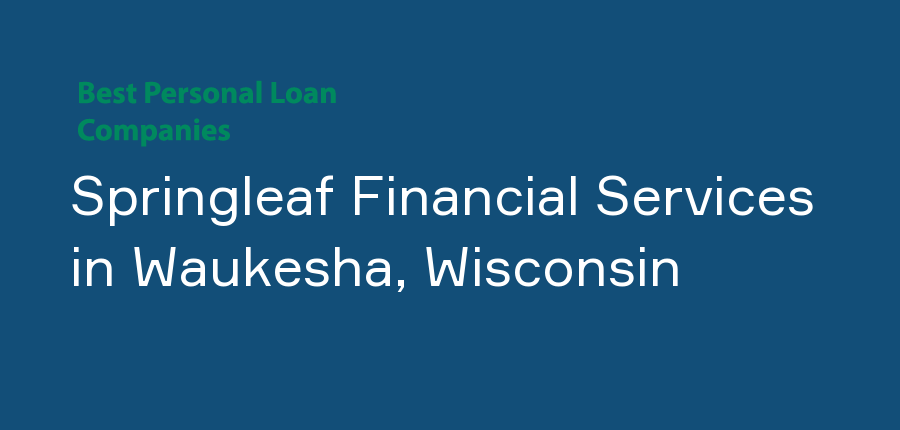 Springleaf Financial Services in Wisconsin, Waukesha