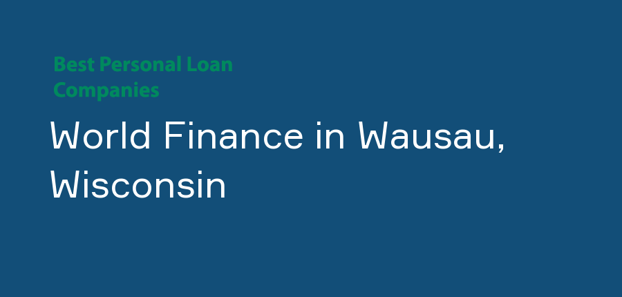 World Finance in Wisconsin, Wausau