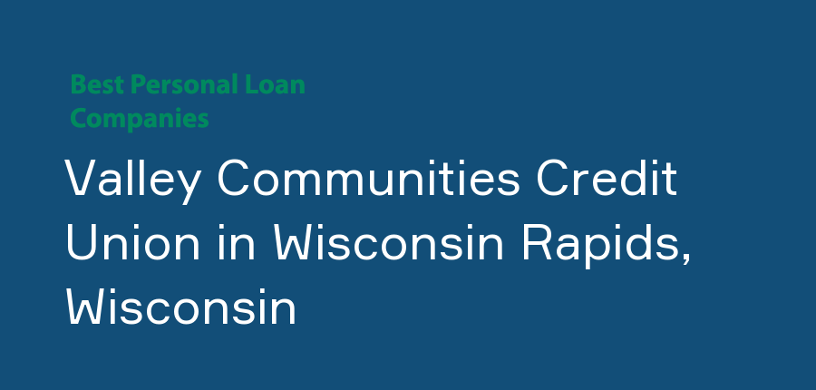 Valley Communities Credit Union in Wisconsin, Wisconsin Rapids