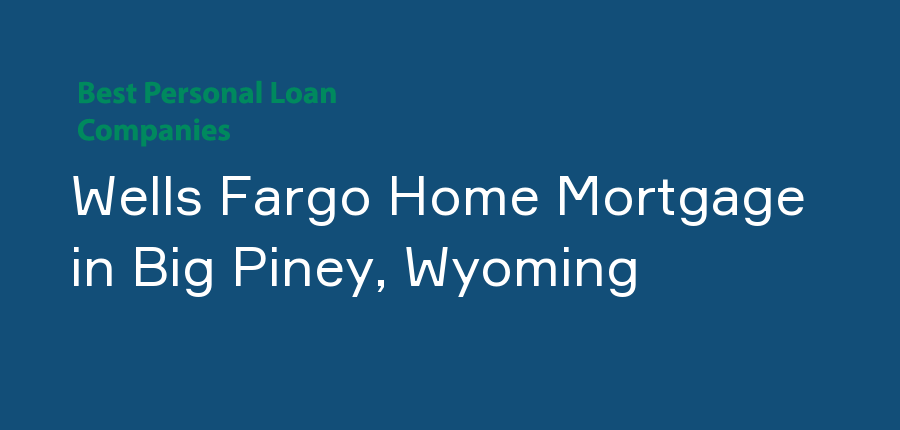 Wells Fargo Home Mortgage in Wyoming, Big Piney