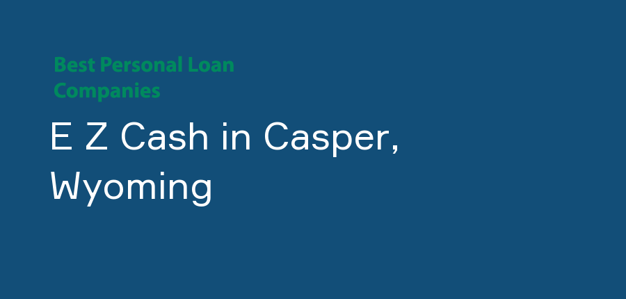 E Z Cash in Wyoming, Casper
