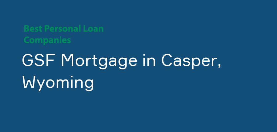 GSF Mortgage in Wyoming, Casper
