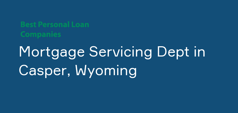 Mortgage Servicing Dept in Wyoming, Casper