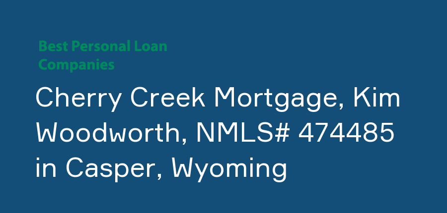 Cherry Creek Mortgage, Kim Woodworth, NMLS# 474485 in Wyoming, Casper