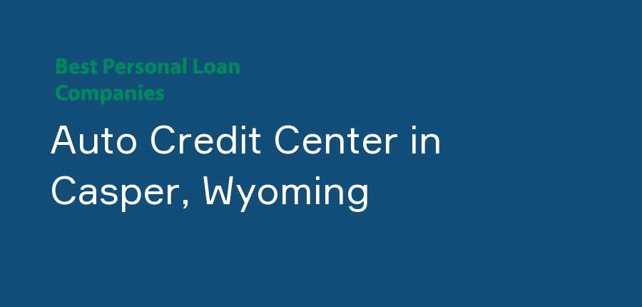 Auto Credit Center in Wyoming, Casper