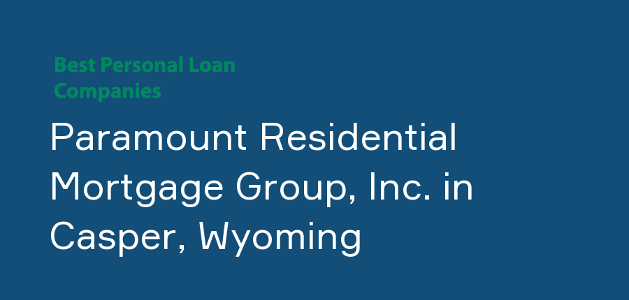 Paramount Residential Mortgage Group, Inc. in Wyoming, Casper