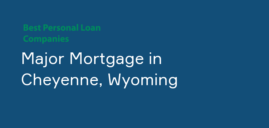 Major Mortgage in Wyoming, Cheyenne