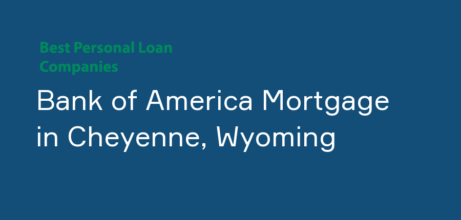 Bank of America Mortgage in Wyoming, Cheyenne
