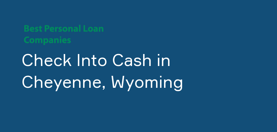 Check Into Cash in Wyoming, Cheyenne