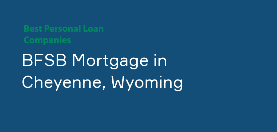 BFSB Mortgage in Wyoming, Cheyenne