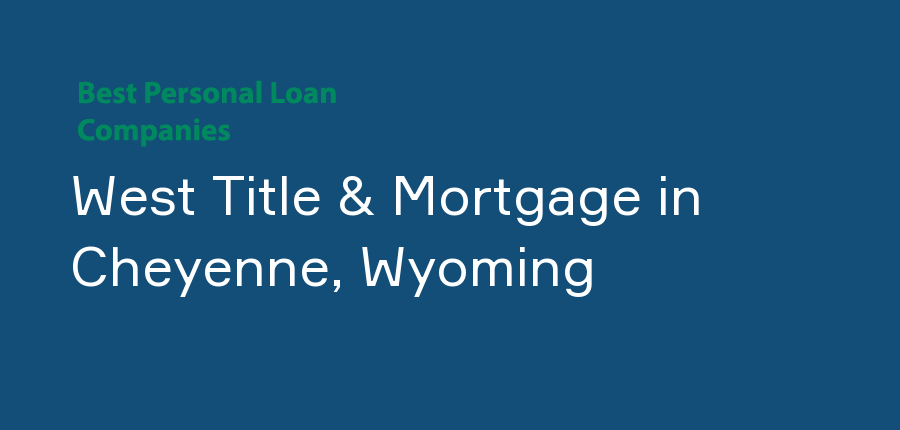 West Title & Mortgage in Wyoming, Cheyenne