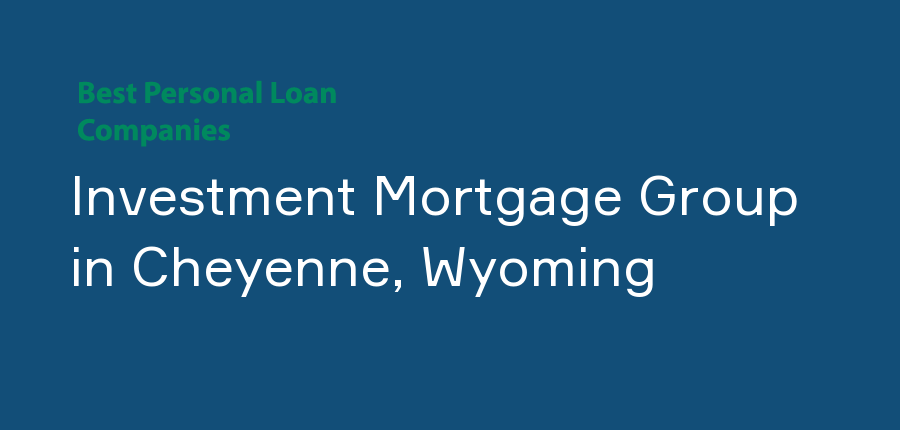 Investment Mortgage Group in Wyoming, Cheyenne