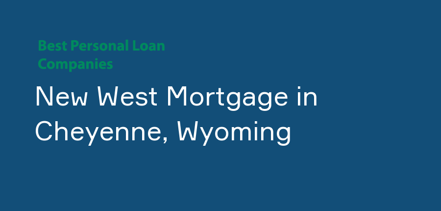 New West Mortgage in Wyoming, Cheyenne