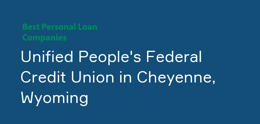 Unified People's Federal Credit Union in Wyoming, Cheyenne