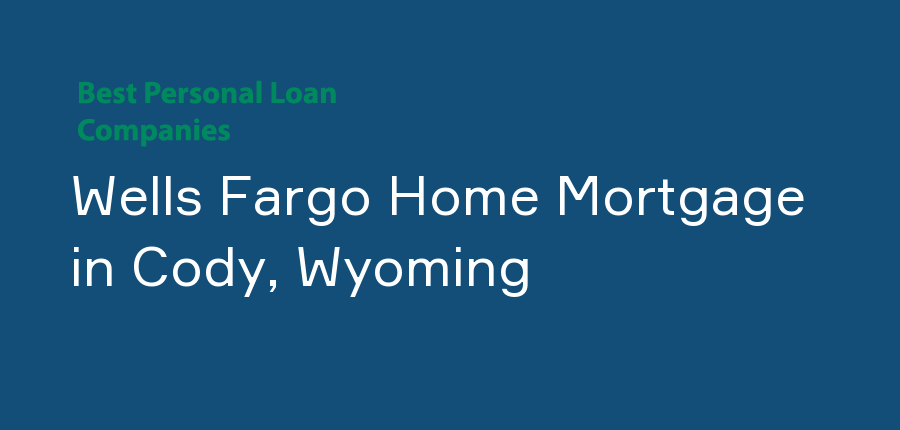 Wells Fargo Home Mortgage in Wyoming, Cody