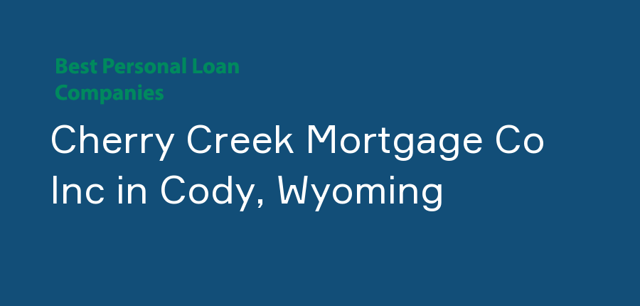Cherry Creek Mortgage Co Inc in Wyoming, Cody