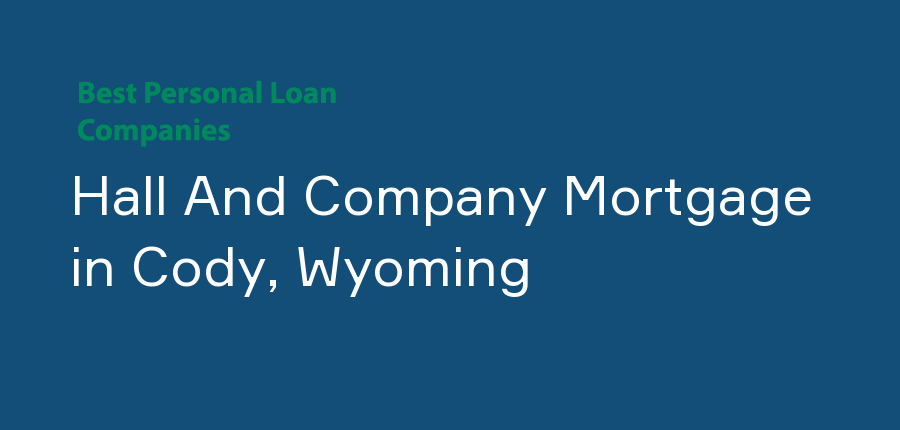Hall And Company Mortgage in Wyoming, Cody