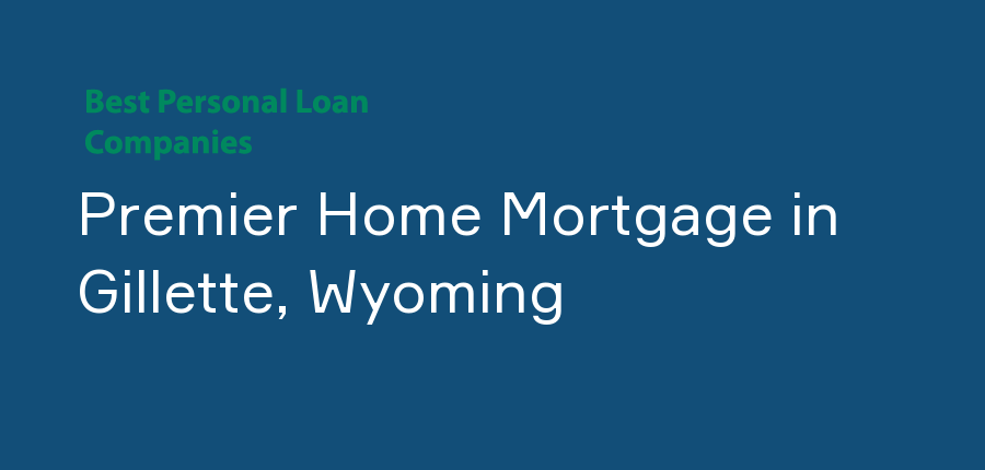 Premier Home Mortgage in Wyoming, Gillette