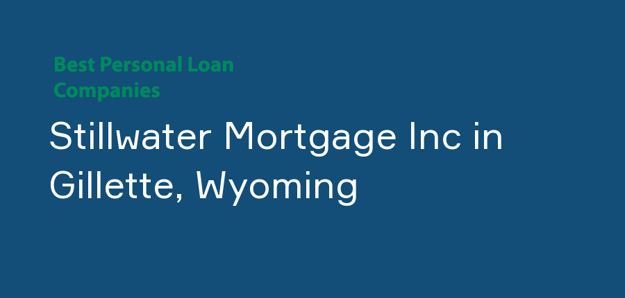Stillwater Mortgage Inc in Wyoming, Gillette