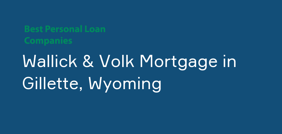 Wallick & Volk Mortgage in Wyoming, Gillette