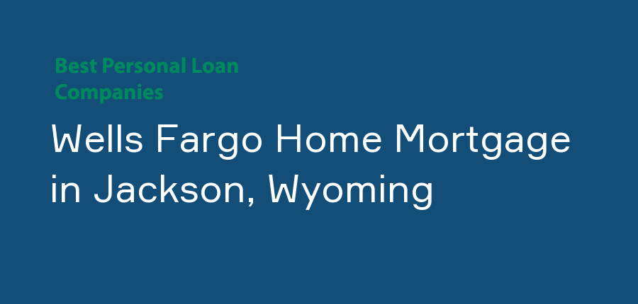 Wells Fargo Home Mortgage in Wyoming, Jackson
