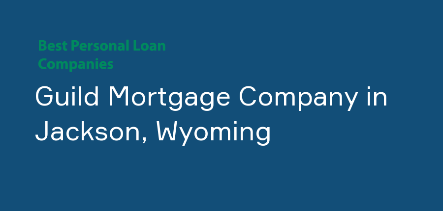 Guild Mortgage Company in Wyoming, Jackson